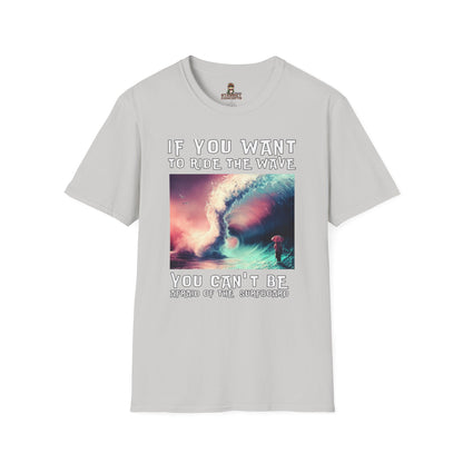 No Regreat T-Shirt - If You Want To RideYou Cant Be Afraid
