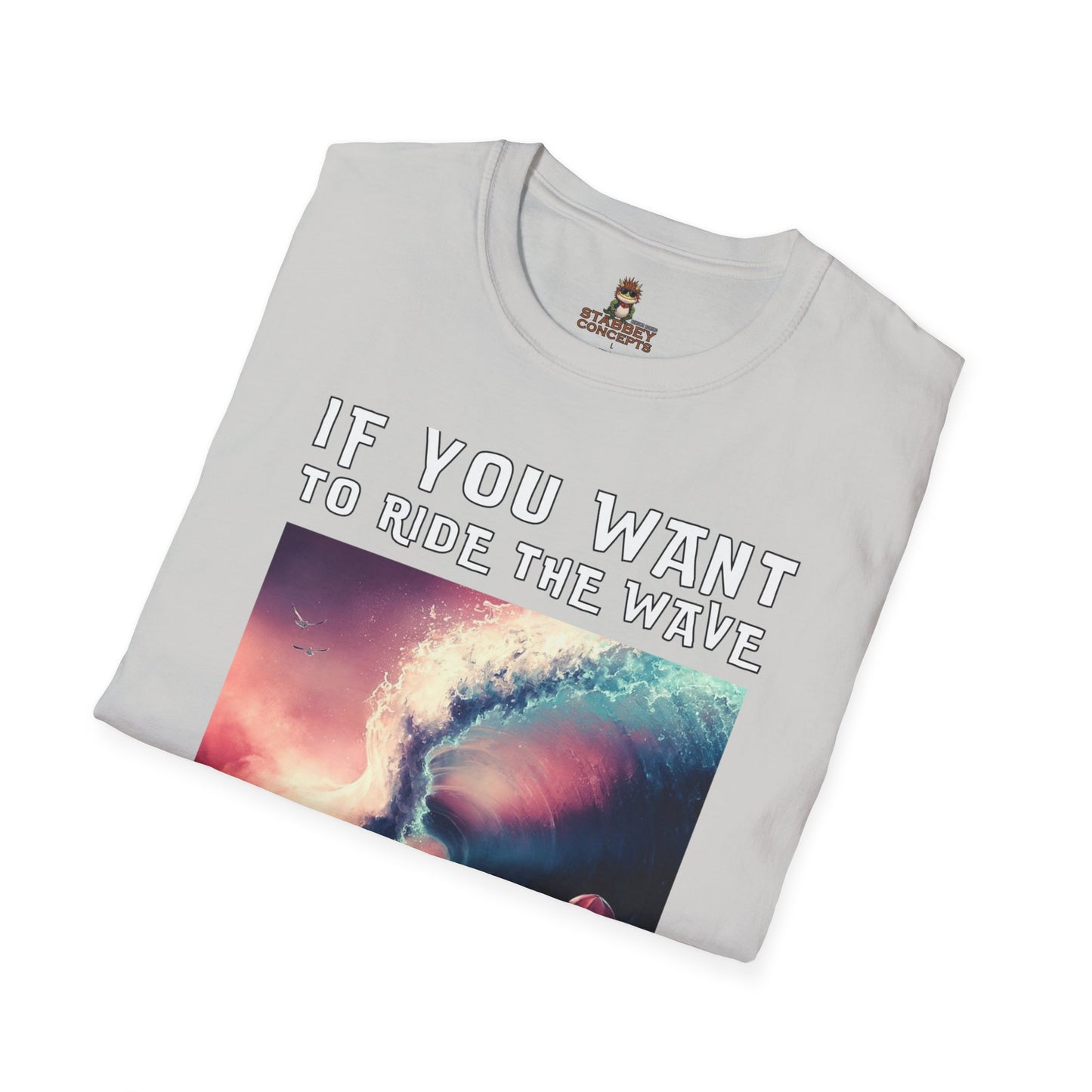 No Regreat T-Shirt - If You Want To RideYou Cant Be Afraid