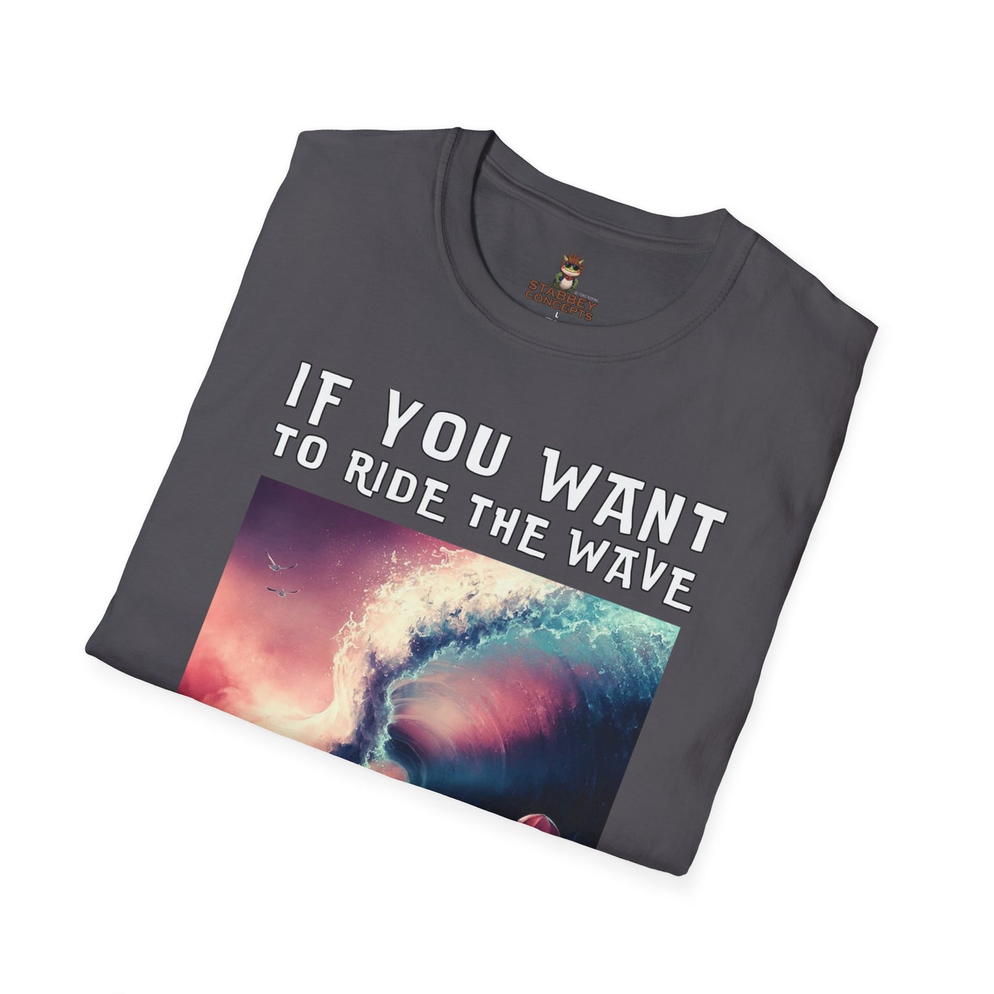 No Regreat T-Shirt - If You Want To RideYou Cant Be Afraid