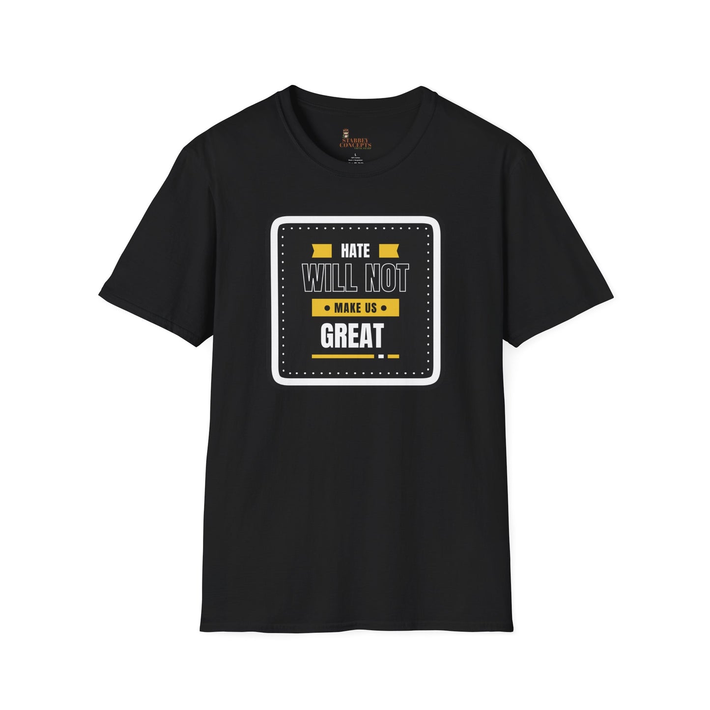 Empowering T-Shirt - "Hate Will Not Make Us Great"