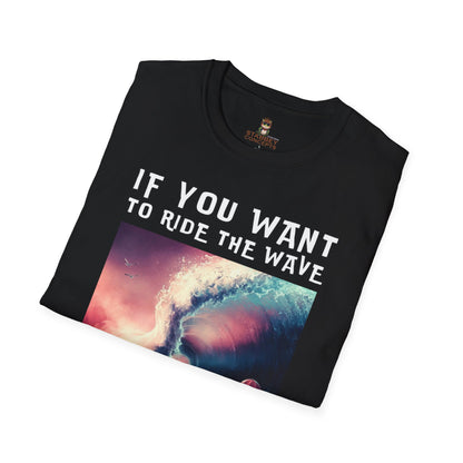 No Regreat T-Shirt - If You Want To RideYou Cant Be Afraid