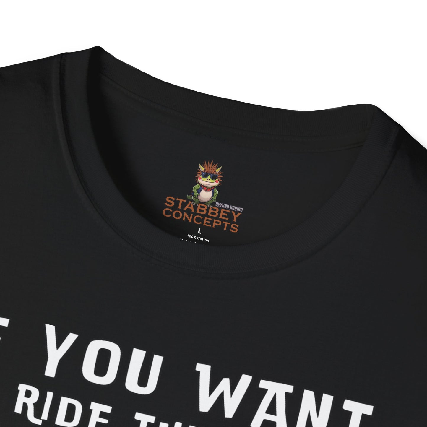 No Regreat T-Shirt - If You Want To RideYou Cant Be Afraid
